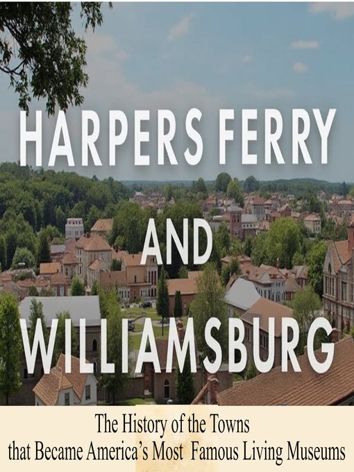 Title details for Harpers Ferry and Williamsburg by Charles River Editors - Wait list
